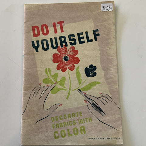 Do It Yourself: Decorate Fabrics With Color Vintage Booklet