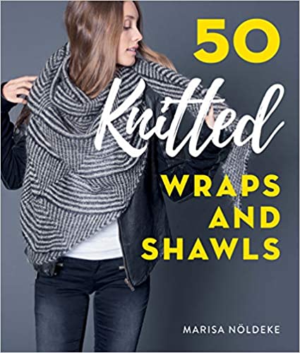 50 Knitted Wraps and Shawls by Marisa Noldeke