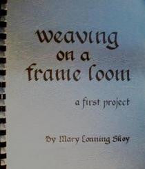 Weaving on a Frame Loom by Mary Lonning Skoy