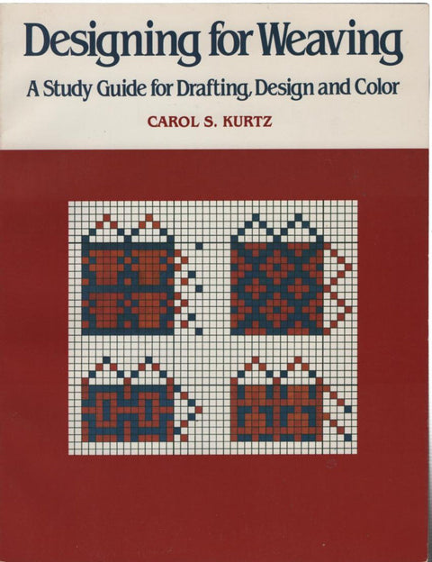 Designing for Weaving by Carol S. Kurtz