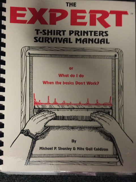 The Expert T-Shirt Printers Survival Manual by Michael P. Shanley & Nite Gail Coldiron