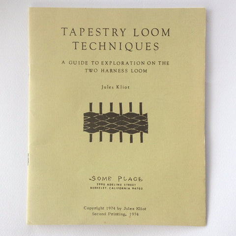 Tapestry Loom Techniques by Jules Kliot, Some Place Publishing 2nd Edition