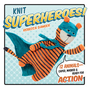 Knit Superheroes! By Rebecca Danger