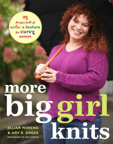 More Big Girl Knits by Jillian Moreno & Amy Singer