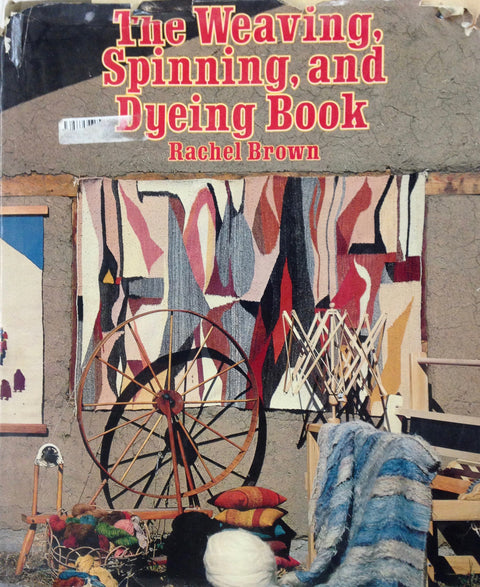 The Weaving, Spinning, and Dyeing Book by Rachel Brown